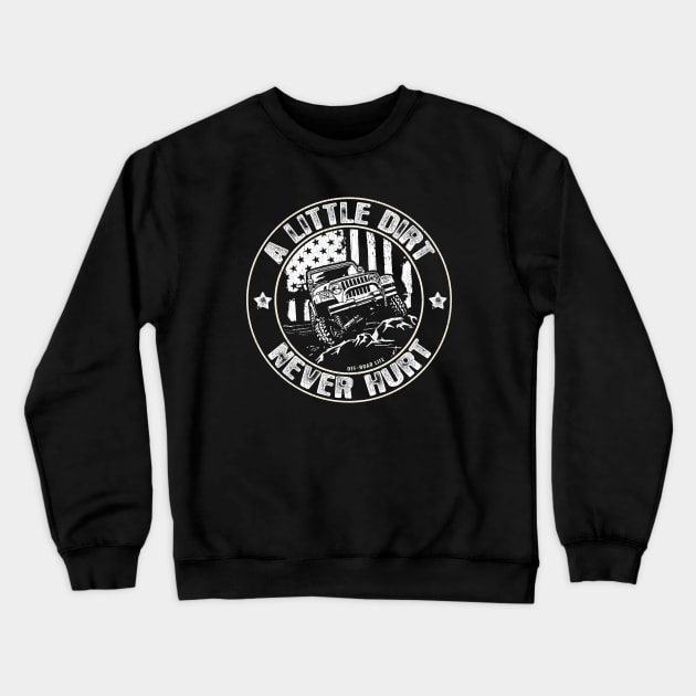 A Little Dirt Never Hurt Funny 4x4 Offroad Crewneck Sweatshirt by Dailygrind